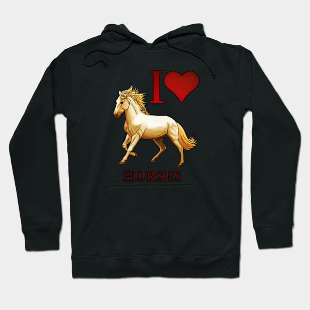 I Love Horses Hoodie by WhiteWaveDesigns